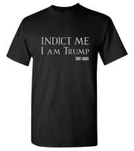 Load image into Gallery viewer, INDICT ME, I am Trump T-shirt
